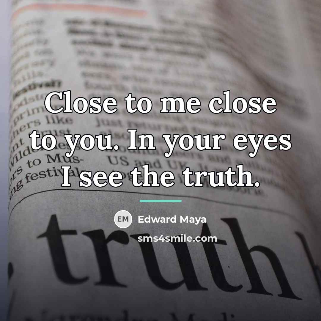 “Close to me close to you. In your eyes I…” quote by Edward Maya