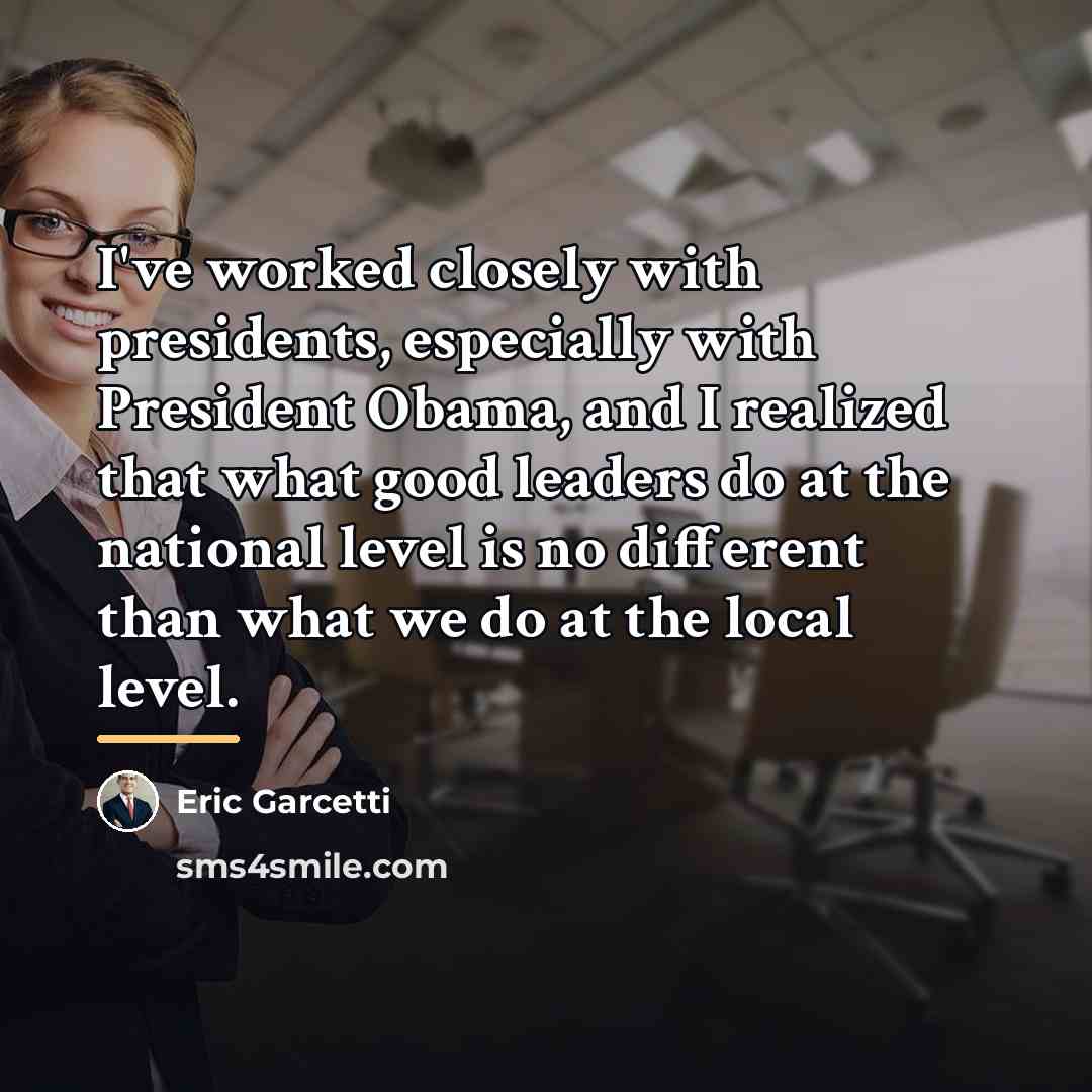 “I've worked closely with presidents, especially with President Obama, and…” quote by Eric Garcetti