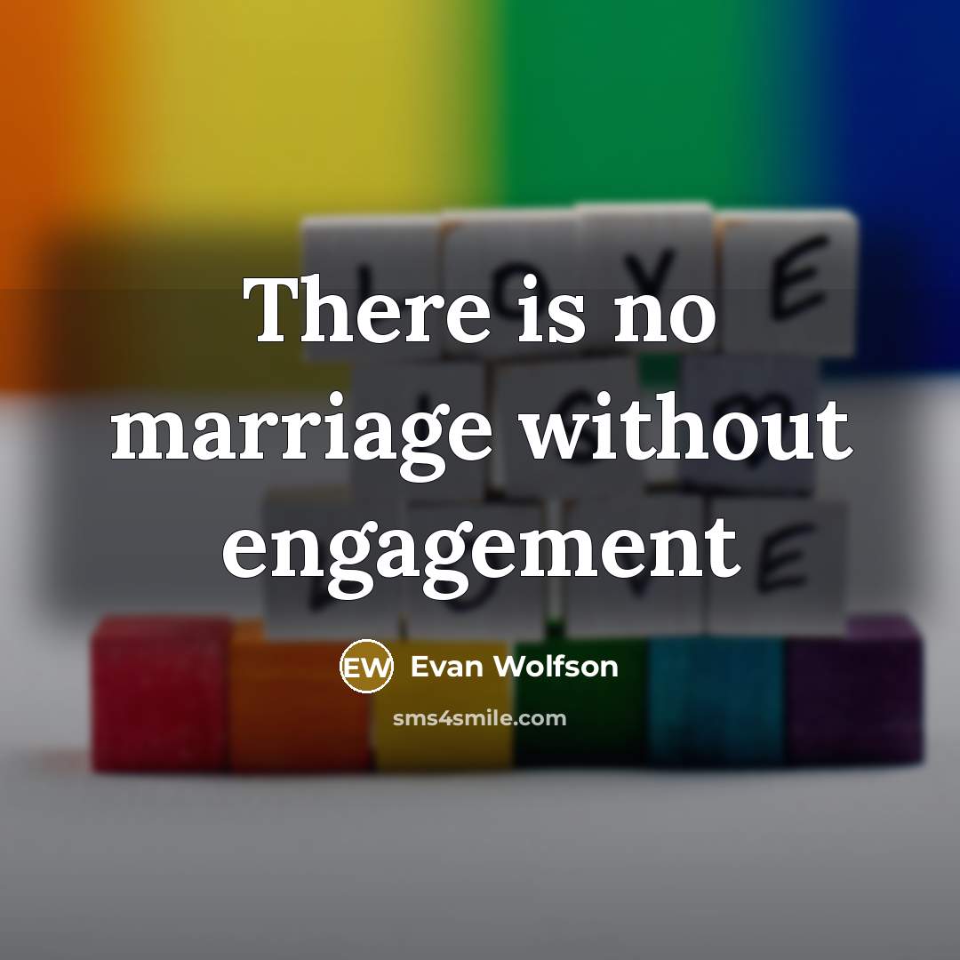 “There is no marriage without engagement…” quote by Evan Wolfson