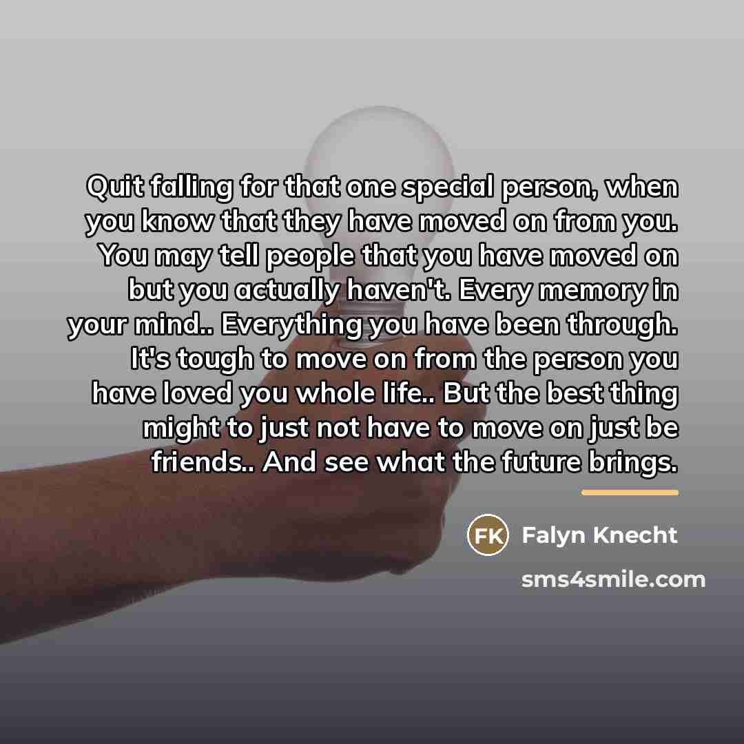 “Quit falling for that one special person, when you know…” quote by Falyn Knecht