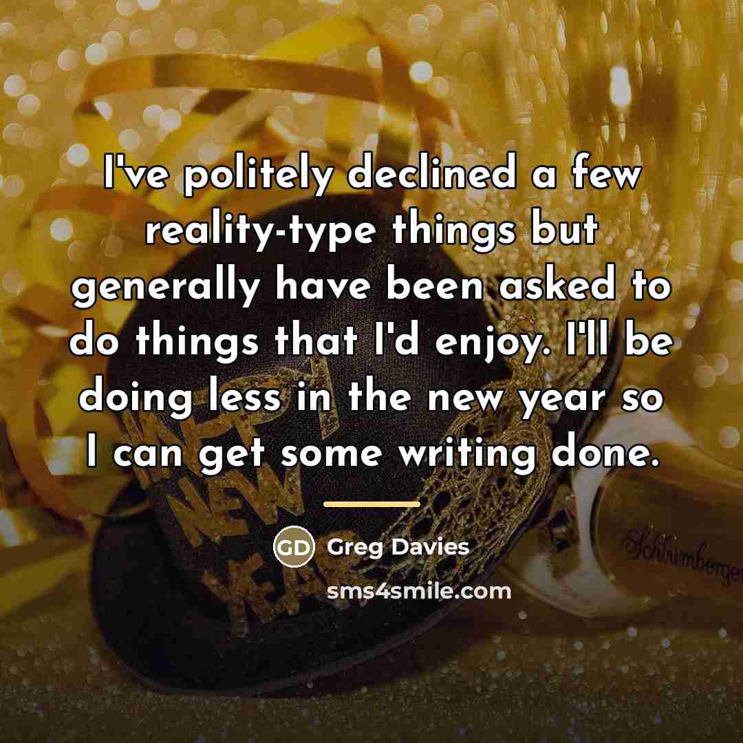 “I've politely declined a few reality-type things but generally have…” quote by Greg Davies