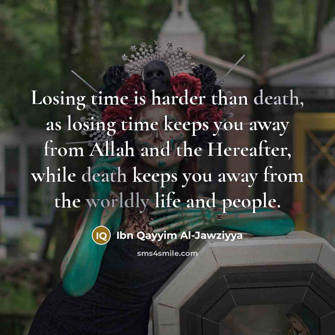 “Losing time is harder than death, as losing time keeps…” quote by Ibn Qayyim Al-Jawziyya