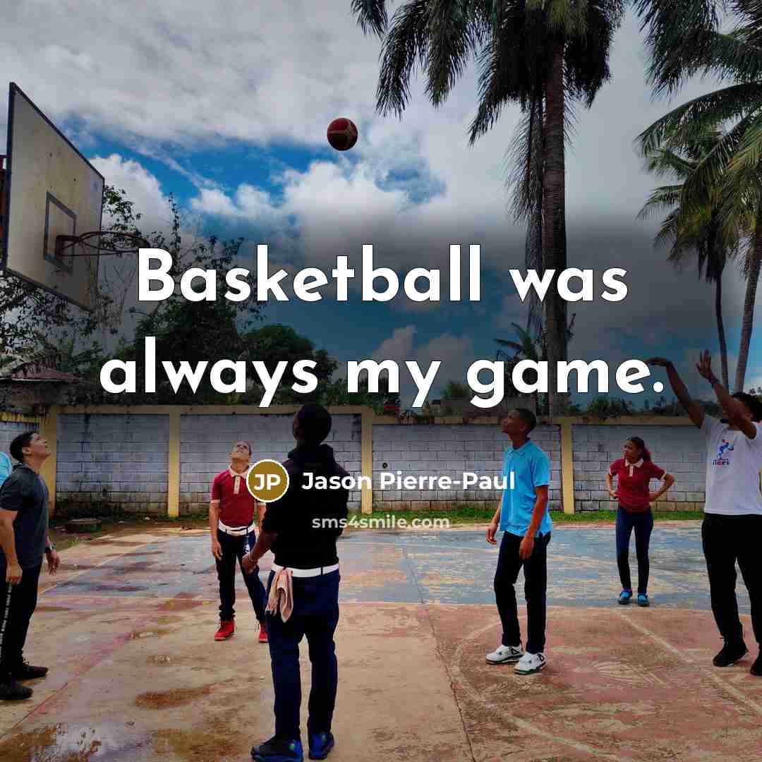 “Basketball was always my game.…” quote by Jason Pierre-Paul
