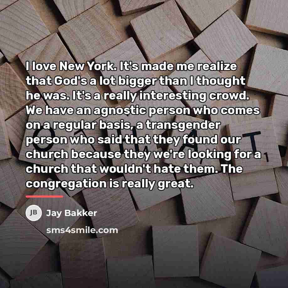 “I love New York. It's made me realize that God's…” quote by Jay Bakker