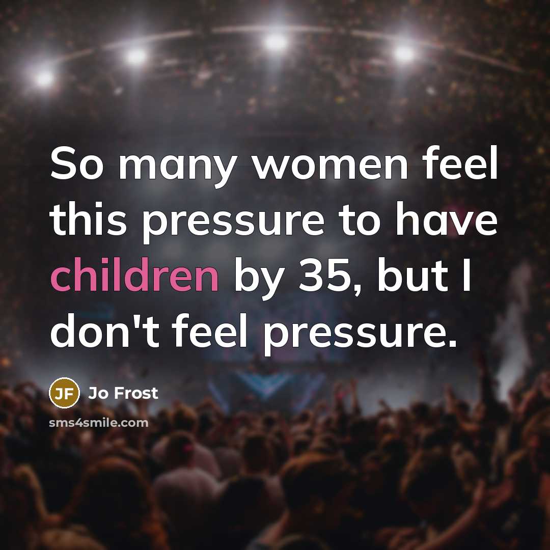 “So many women feel this pressure to have children by…” quote by Jo Frost