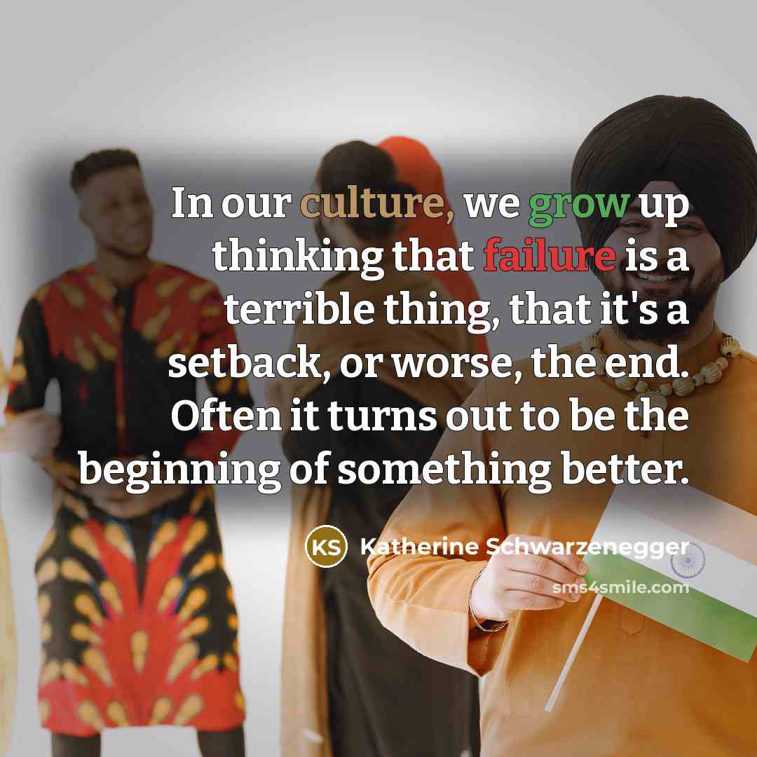 “In our culture, we grow up thinking that failure is…” quote by Katherine Schwarzenegger