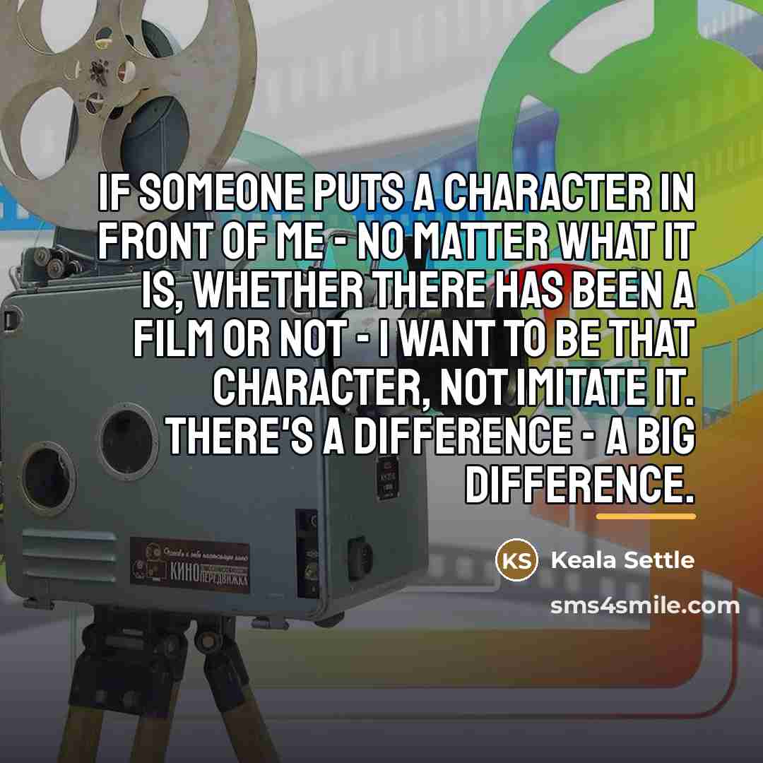 “If someone puts a character in front of me -…” quote by Keala Settle