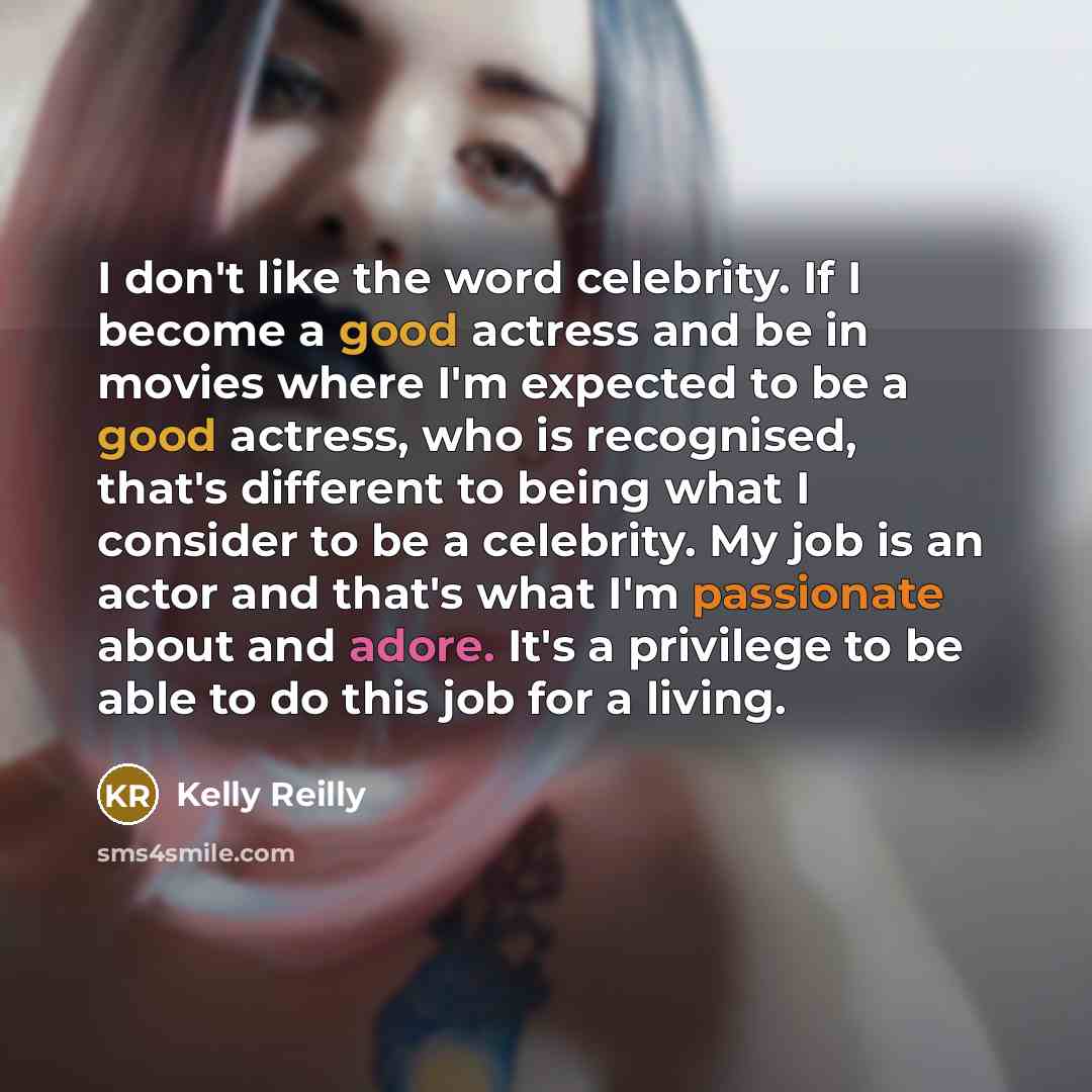 “I don't like the word celebrity. If I become a…” quote by Kelly Reilly