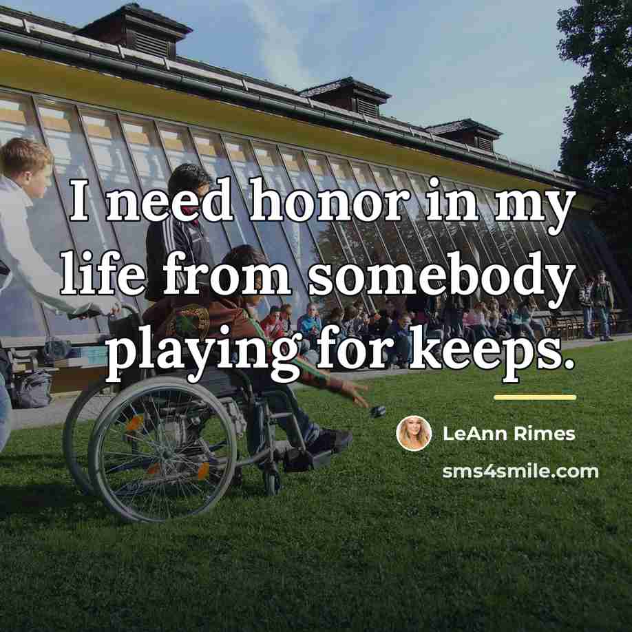 “I need honor in my life from somebody playing for…” quote by LeAnn Rimes