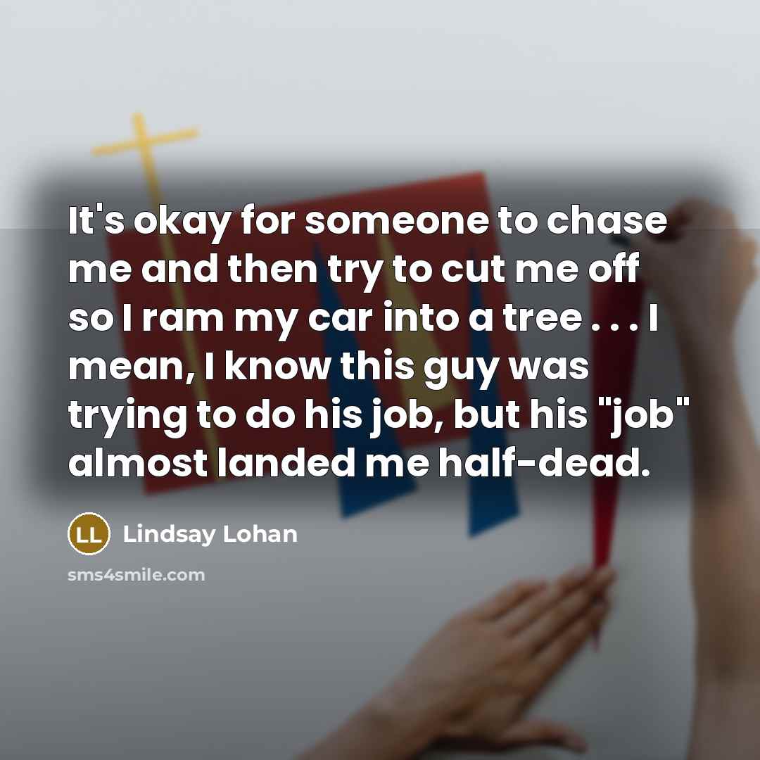 “It's okay for someone to chase me and then try…” quote by Lindsay Lohan