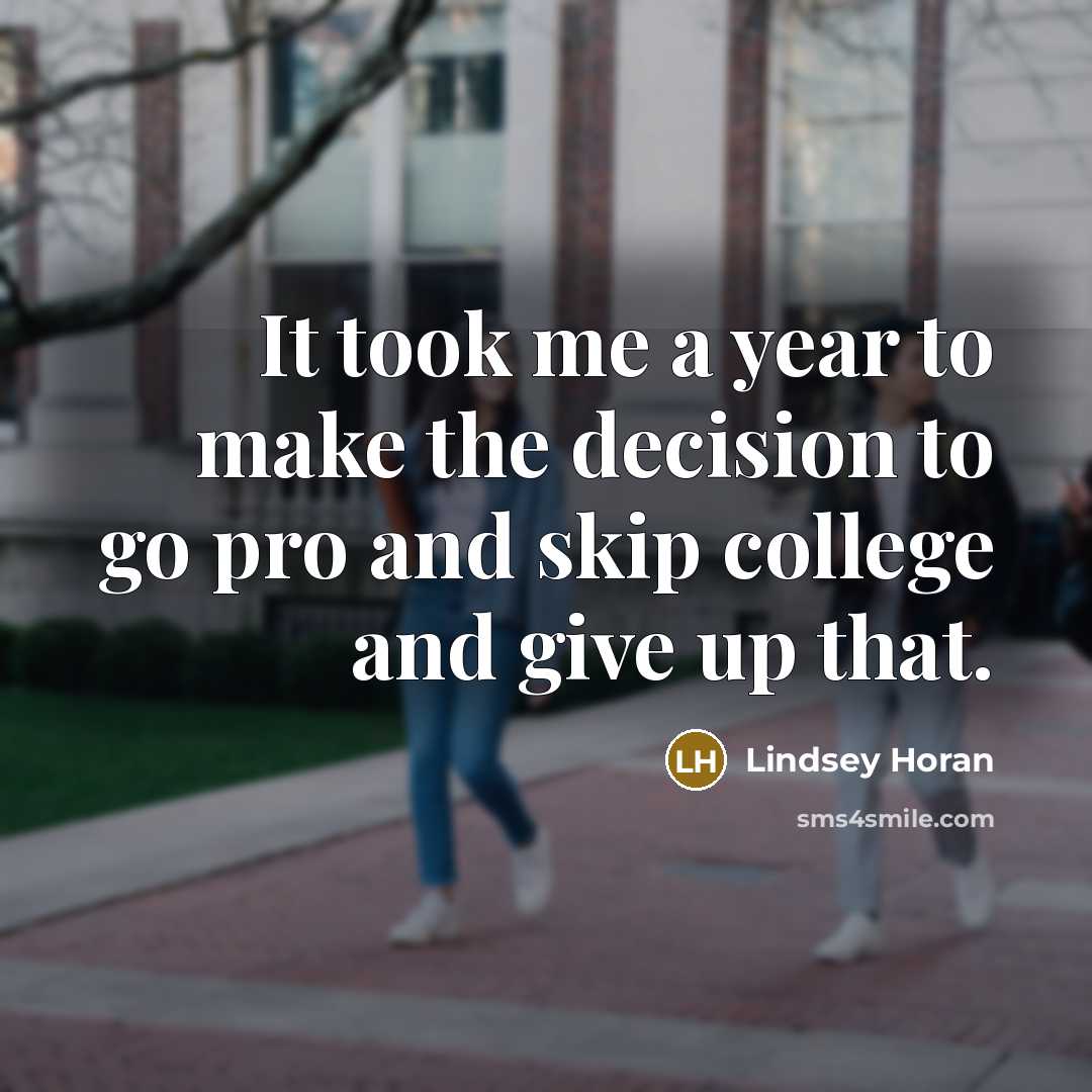 “It took me a year to make the decision to…” quote by Lindsey Horan