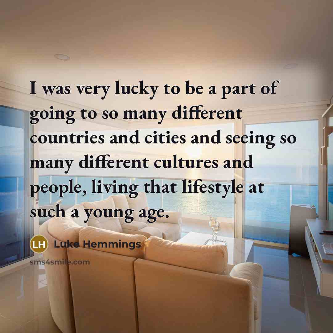 “I was very lucky to be a part of going…” quote by Luke Hemmings