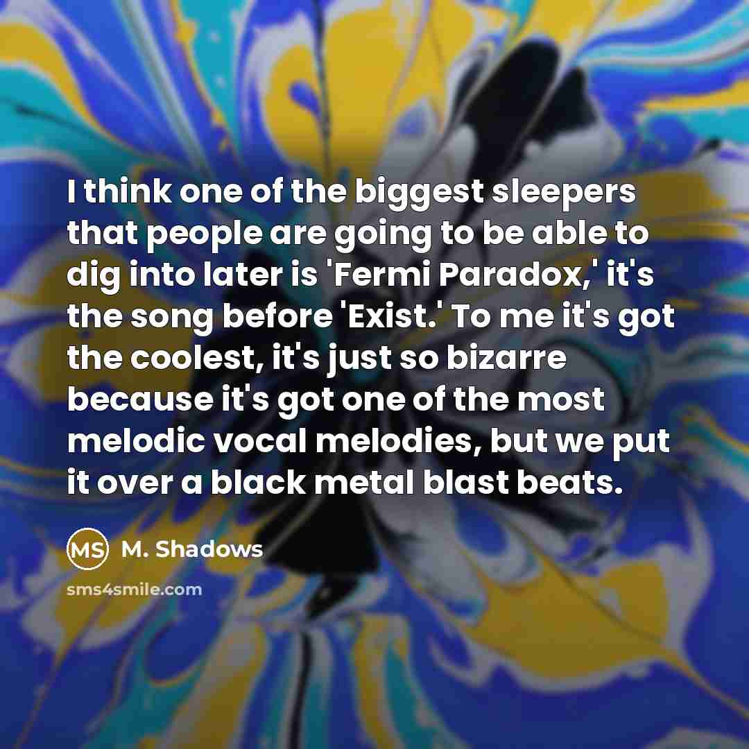 “I think one of the biggest sleepers that people are…” quote by M. Shadows