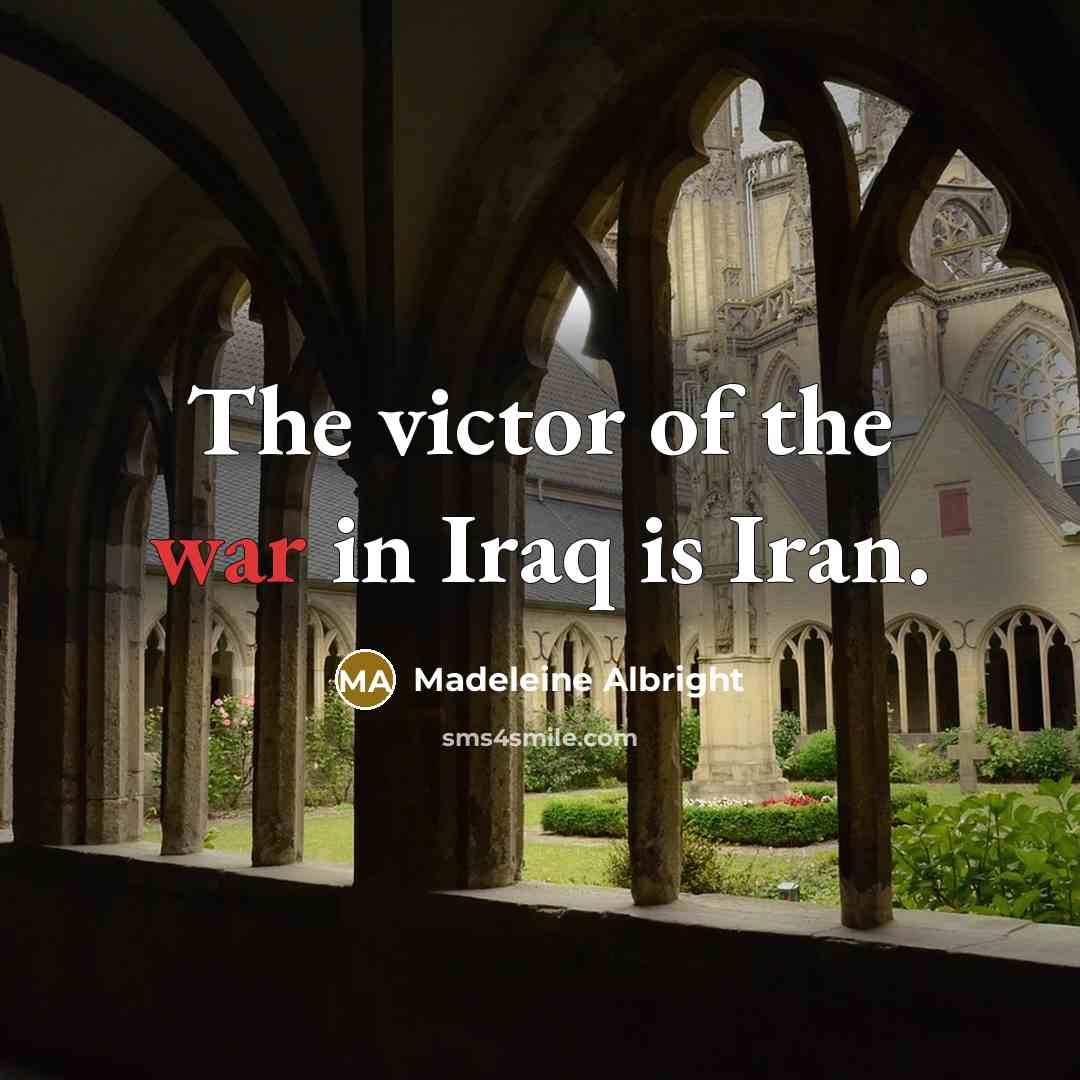 “The victor of the war in Iraq is Iran.…” quote by Madeleine Albright