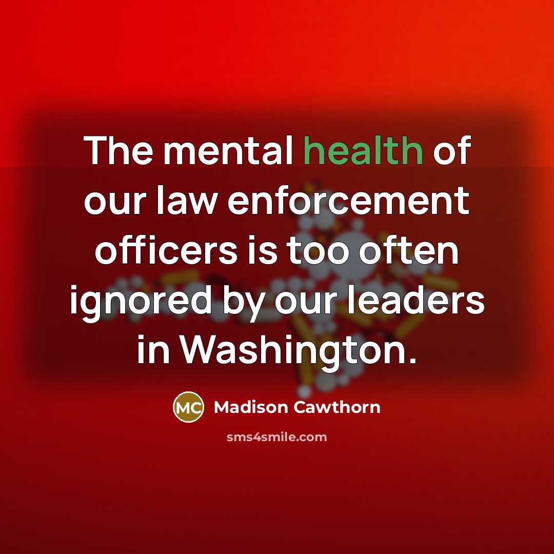 “The mental health of our law enforcement officers is too…” quote by Madison Cawthorn