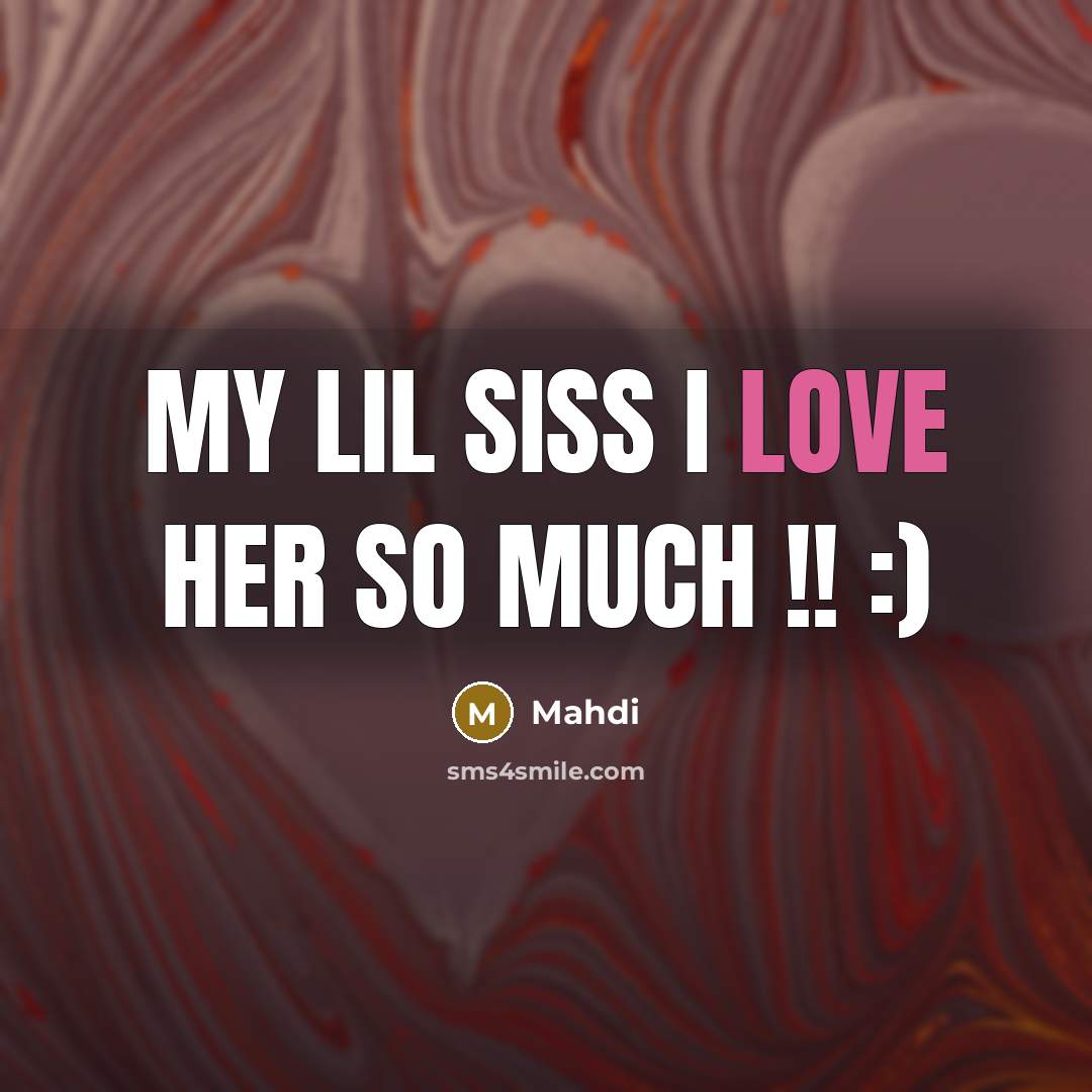 “My Lil siss I Love her So much !! :)…” quote by Mahdi