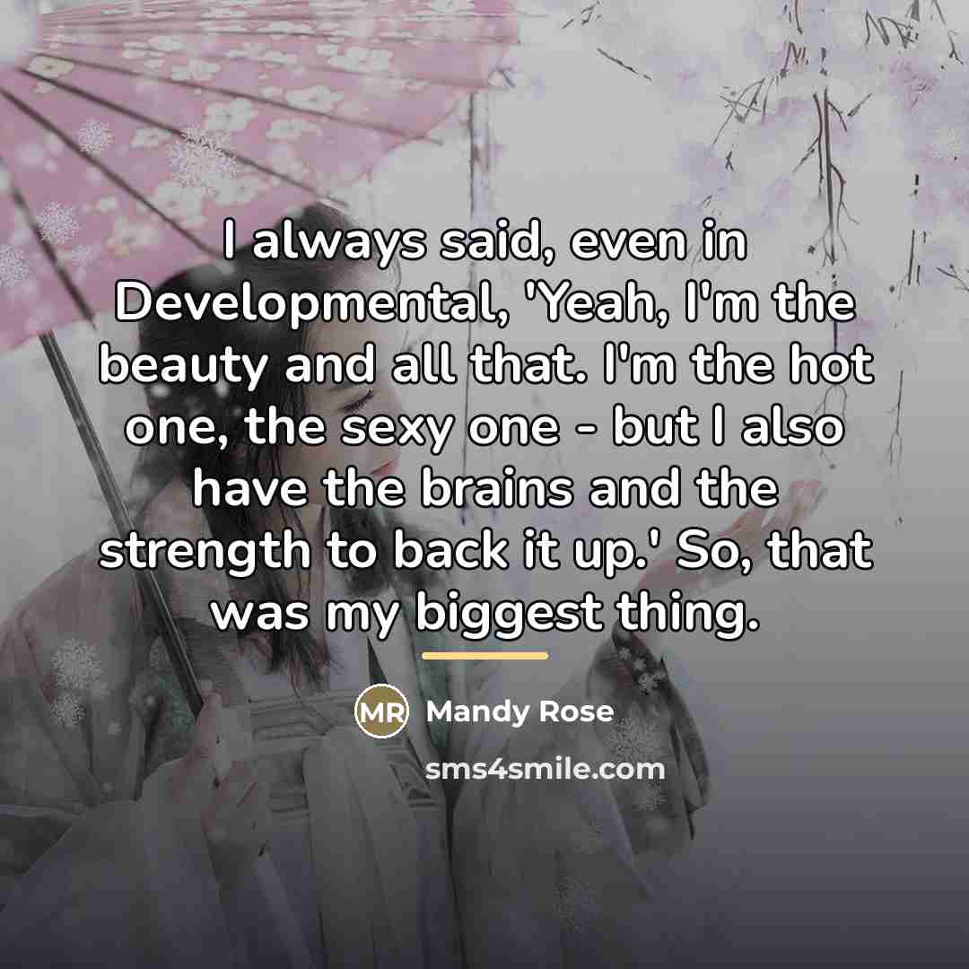 “I always said, even in Developmental, 'Yeah, I'm the beauty…” quote by Mandy Rose