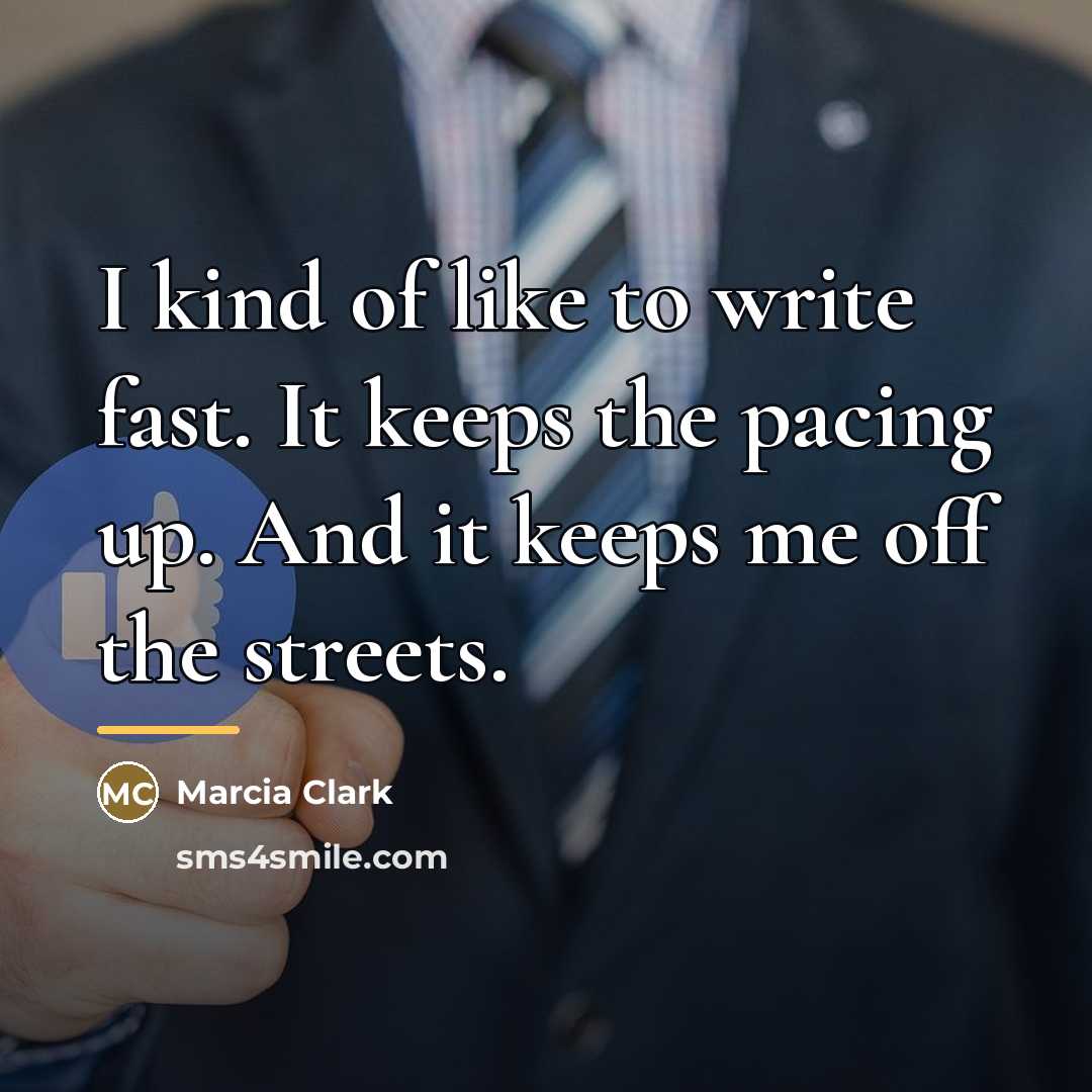 “I kind of like to write fast. It keeps the…” quote by Marcia Clark