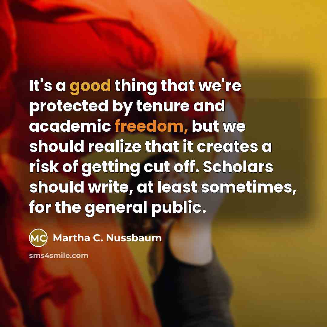“It's a good thing that we're protected by tenure and…” quote by Martha C. Nussbaum