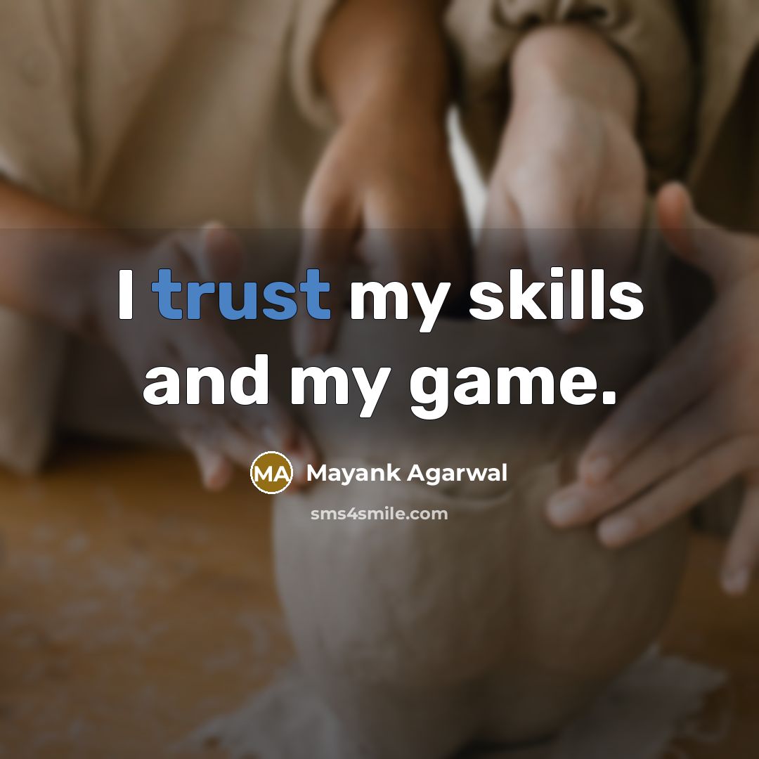 “I trust my skills and my game.…” quote by Mayank Agarwal