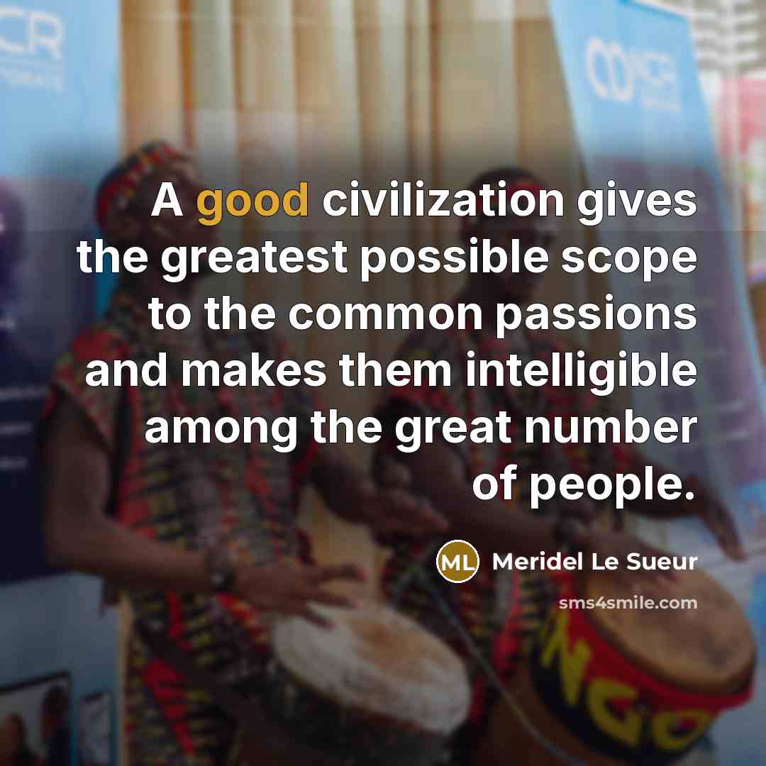 “A good civilization gives the greatest possible scope to the…” quote by Meridel Le Sueur