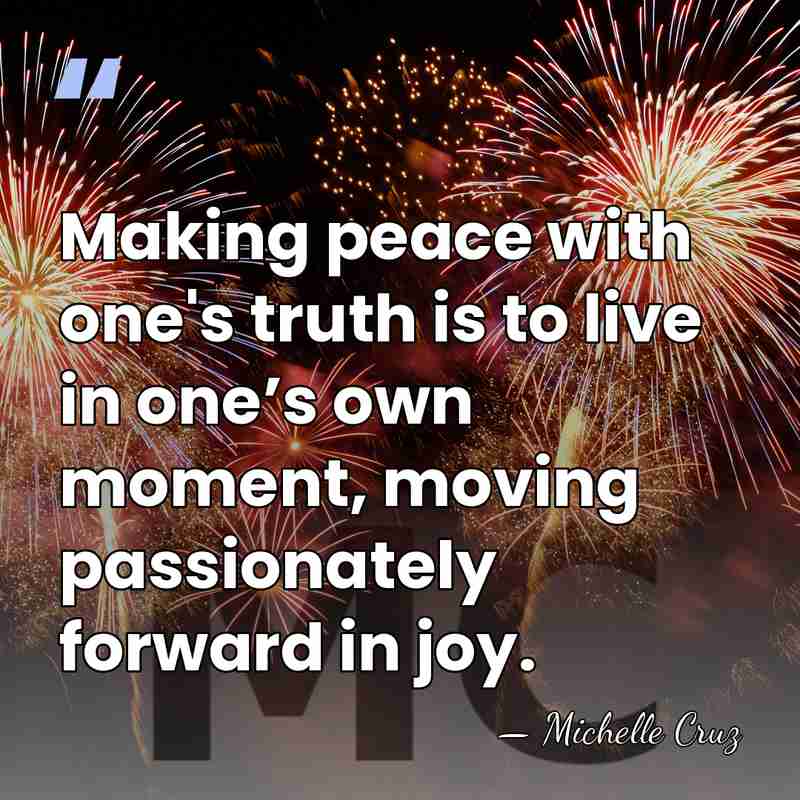 Making peace with one's truth is to live in one’s own moment,&hellip; - Michelle Cruz
