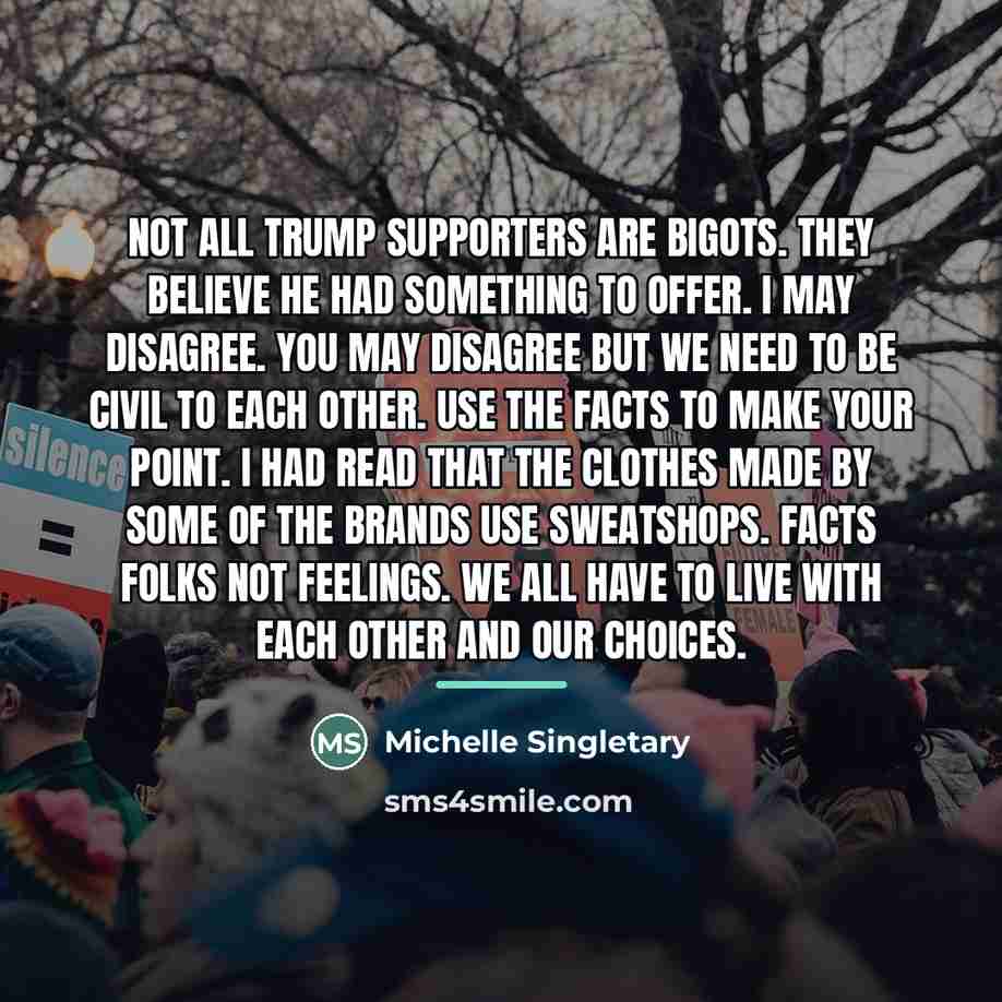 “Not all Trump supporters are bigots. They believe he had…” quote by Michelle Singletary