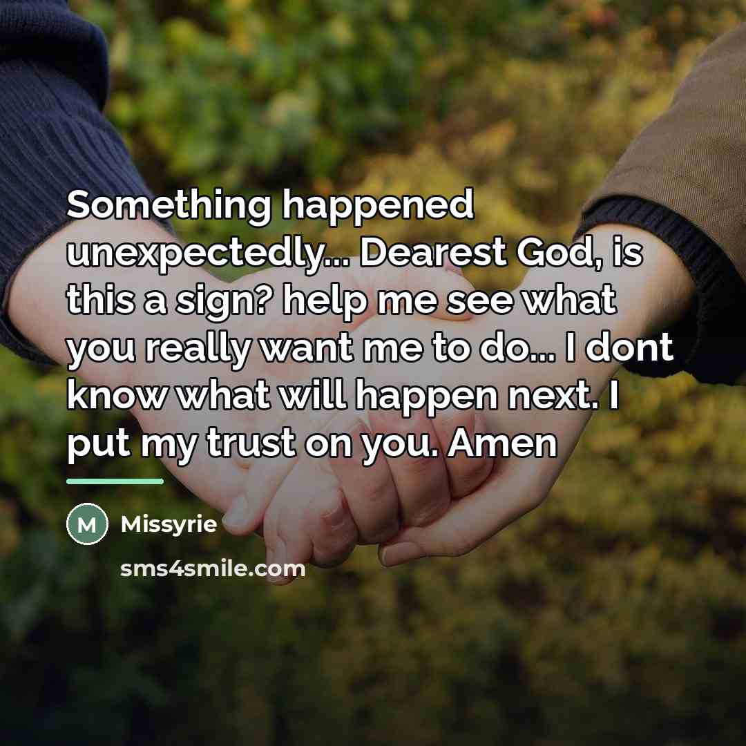 “Something happened unexpectedly... Dearest God, is this a sign? help…” quote by Missyrie