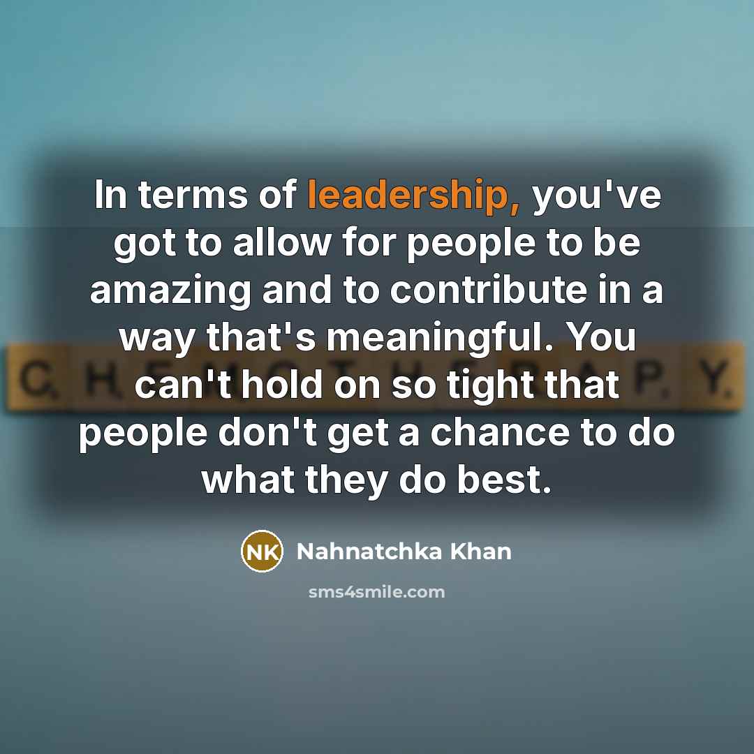 “In terms of leadership, you've got to allow for people…” quote by Nahnatchka Khan