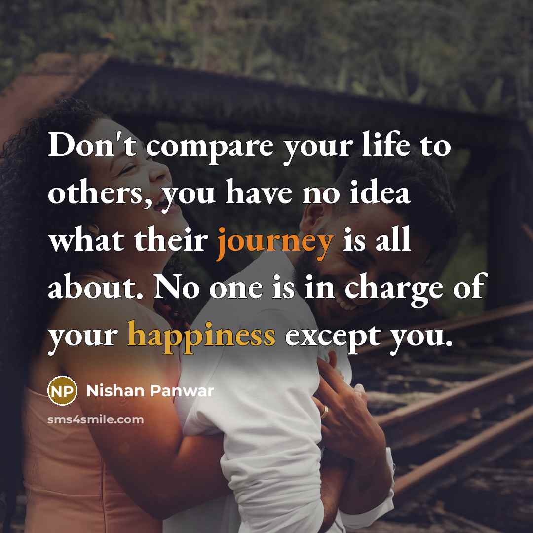 “Don't compare your life to others, you have no idea…” quote by Nishan Panwar