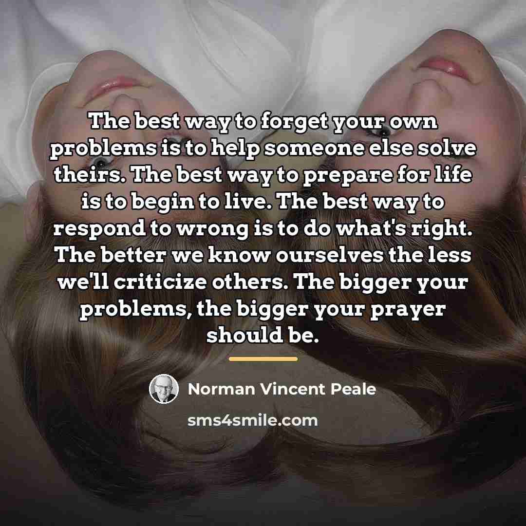 “The best way to forget your own problems is to…” quote by Norman Vincent Peale