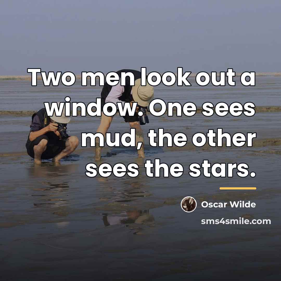“Two men look out a window. One sees mud, the…” quote by Oscar Wilde