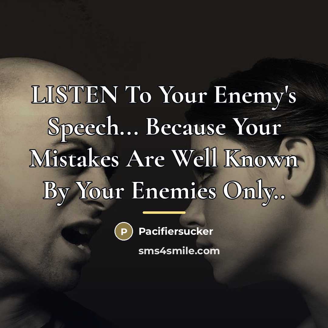 “LISTEN To Your Enemy's Speech... Because Your Mistakes Are Well…” quote by Pacifiersucker