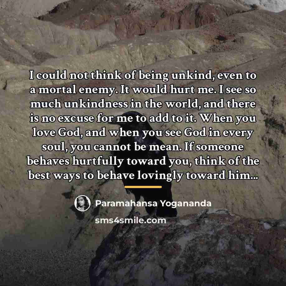 “I could not think of being unkind, even to a…” quote by Paramahansa Yogananda