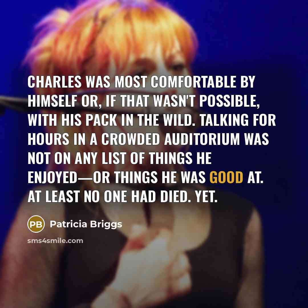 “Charles was most comfortable by himself or, if that wasn't…” quote by Patricia Briggs