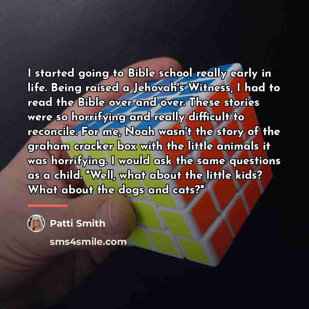 “I started going to Bible school really early in life.…” quote by Patti Smith