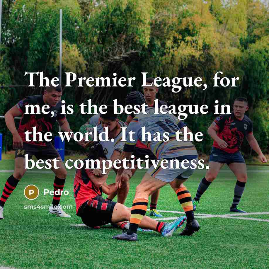 “The Premier League, for me, is the best league in…” quote by Pedro