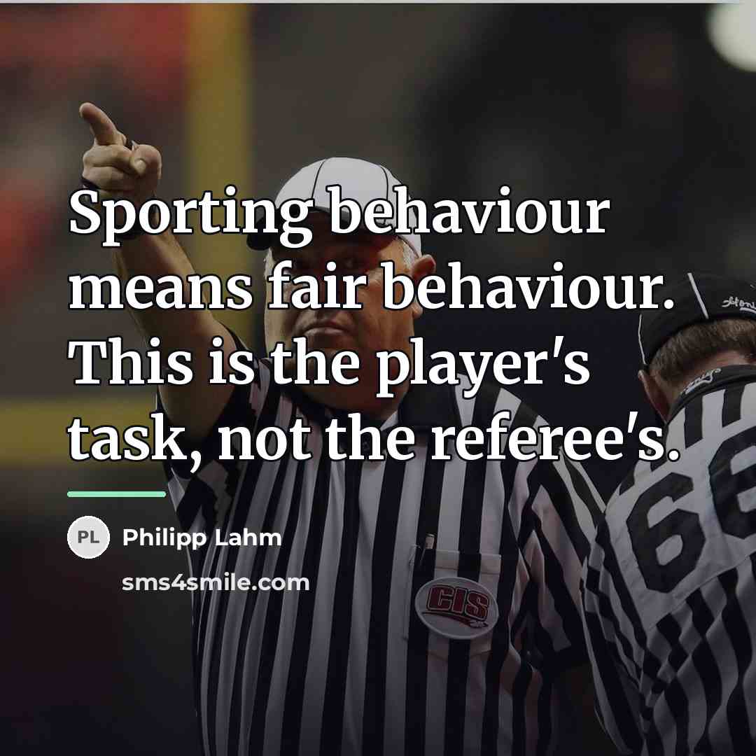 “Sporting behaviour means fair behaviour. This is the player's task,…” quote by Philipp Lahm