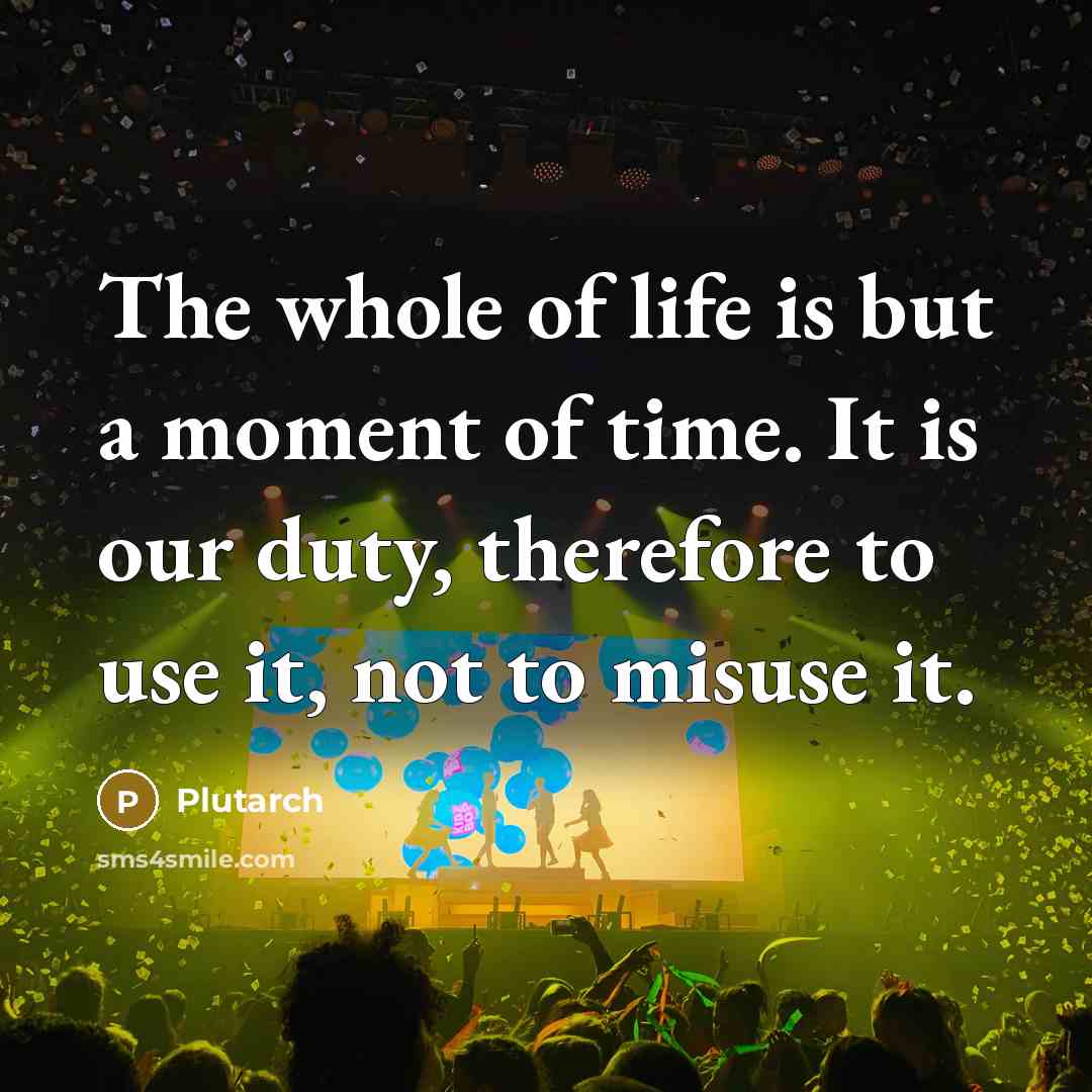“The whole of life is but a moment of time.…” quote by Plutarch