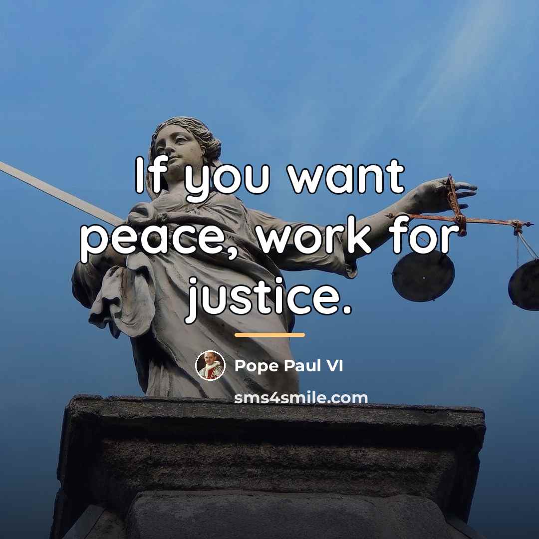 “If you want peace, work for justice.…” quote by Pope Paul VI