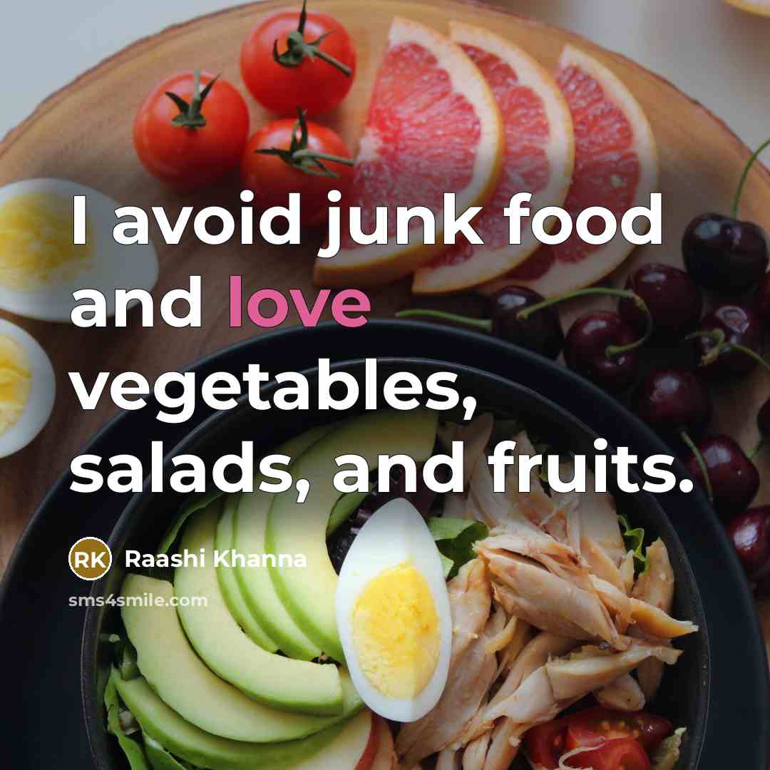 “I avoid junk food and love vegetables, salads, and fruits.…” quote by Raashi Khanna