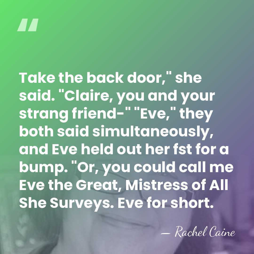 Take the back door," she said. "Claire, you and your strang friend-"&hellip; - Rachel Caine
