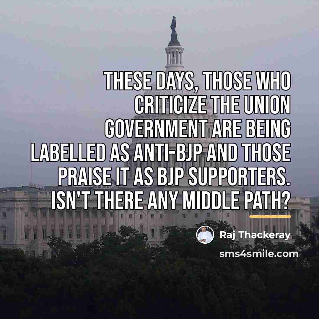 “These days, those who criticize the Union government are being…” quote by Raj Thackeray