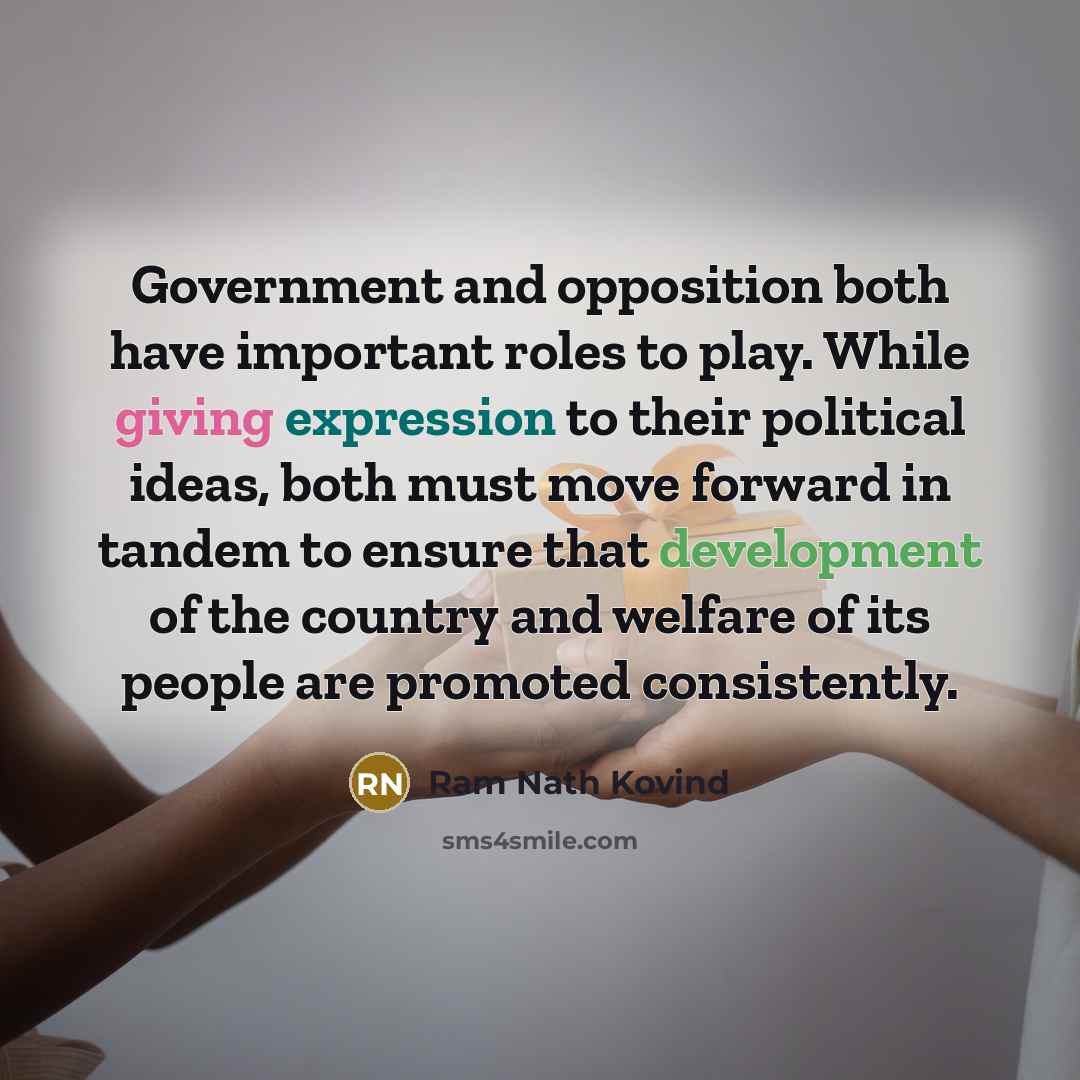 “Government and opposition both have important roles to play. While…” quote by Ram Nath Kovind