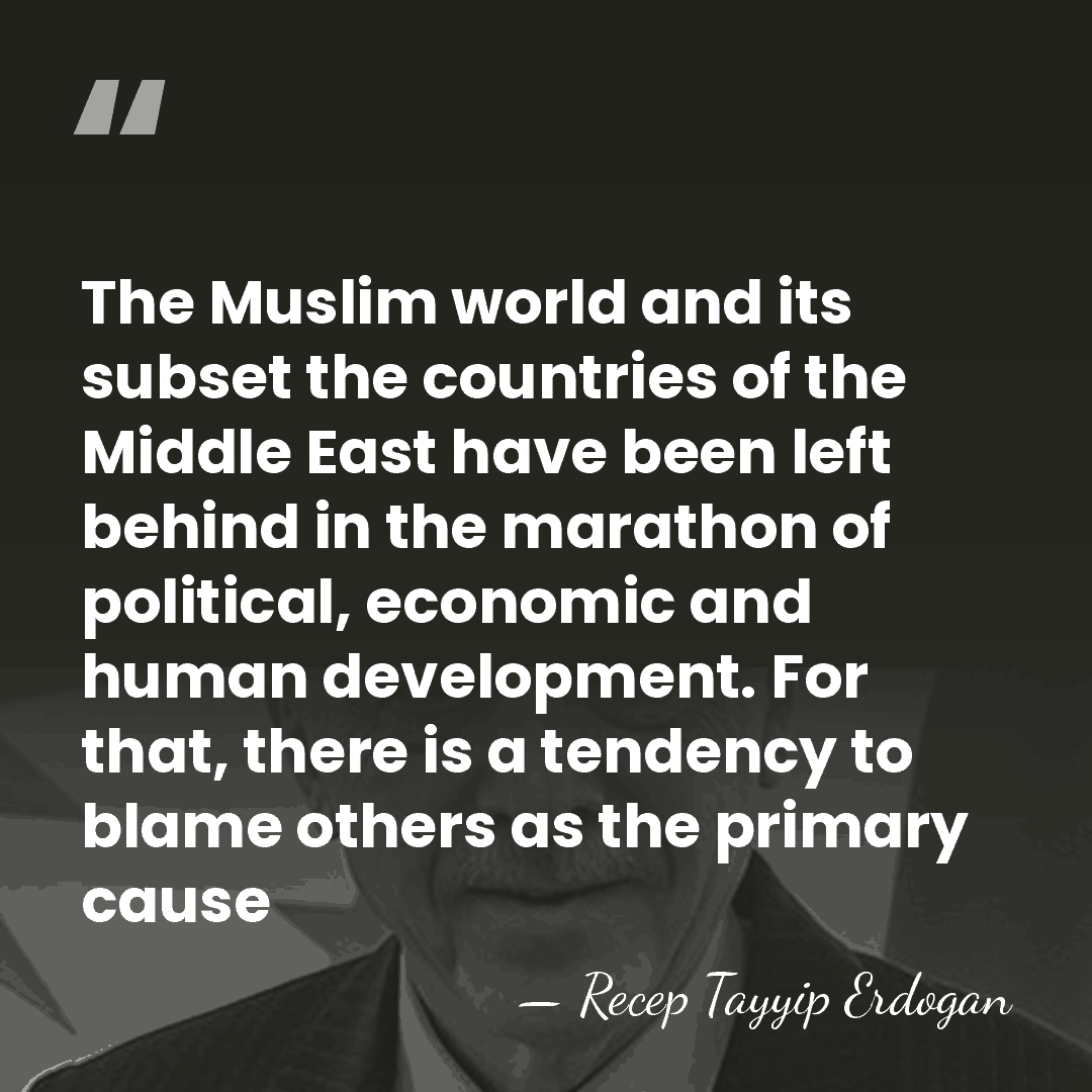 The Muslim world and its subset the countries of the Middle East&hellip; - Recep Tayyip Erdogan