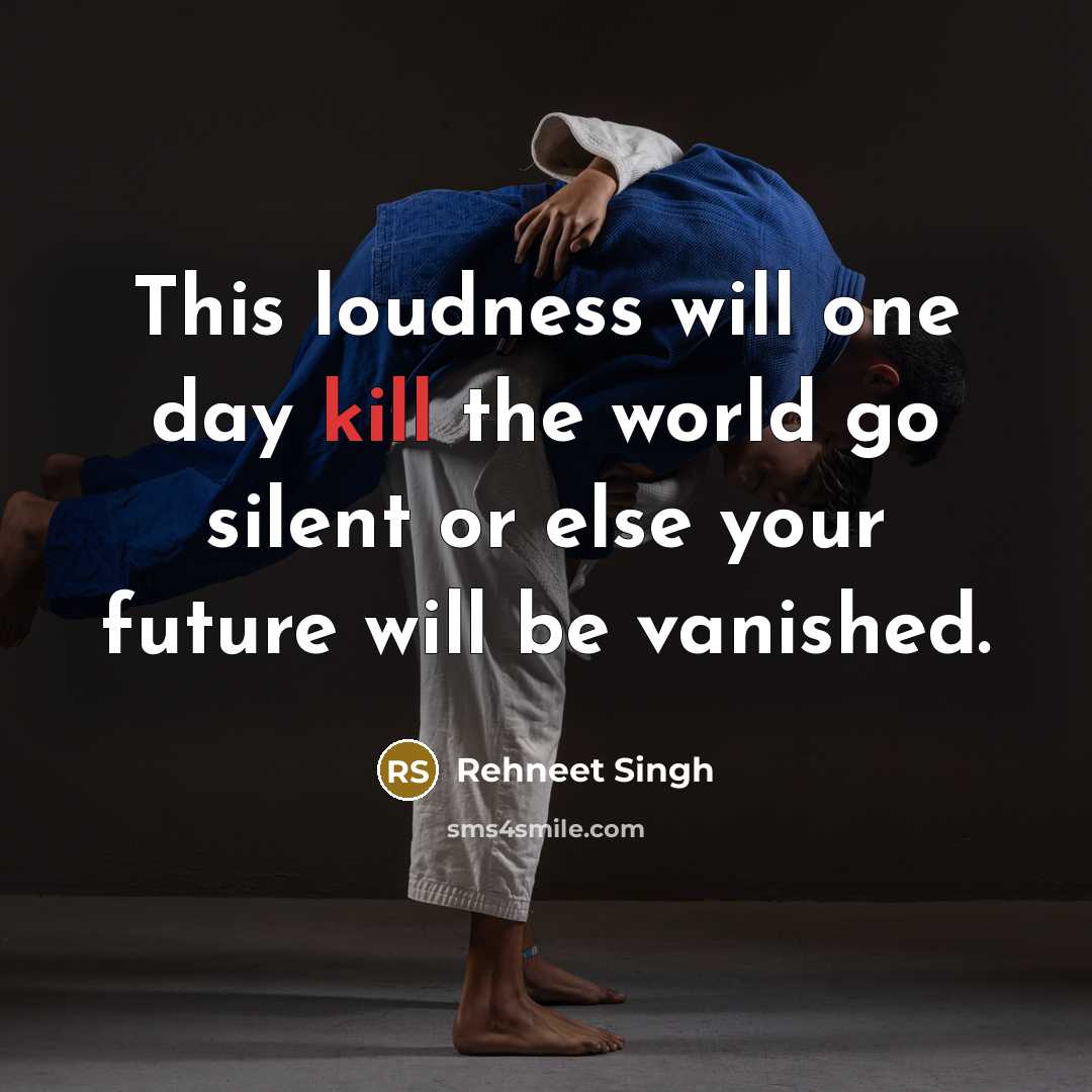 “This loudness will one day kill the world go silent…” quote by Rehneet Singh