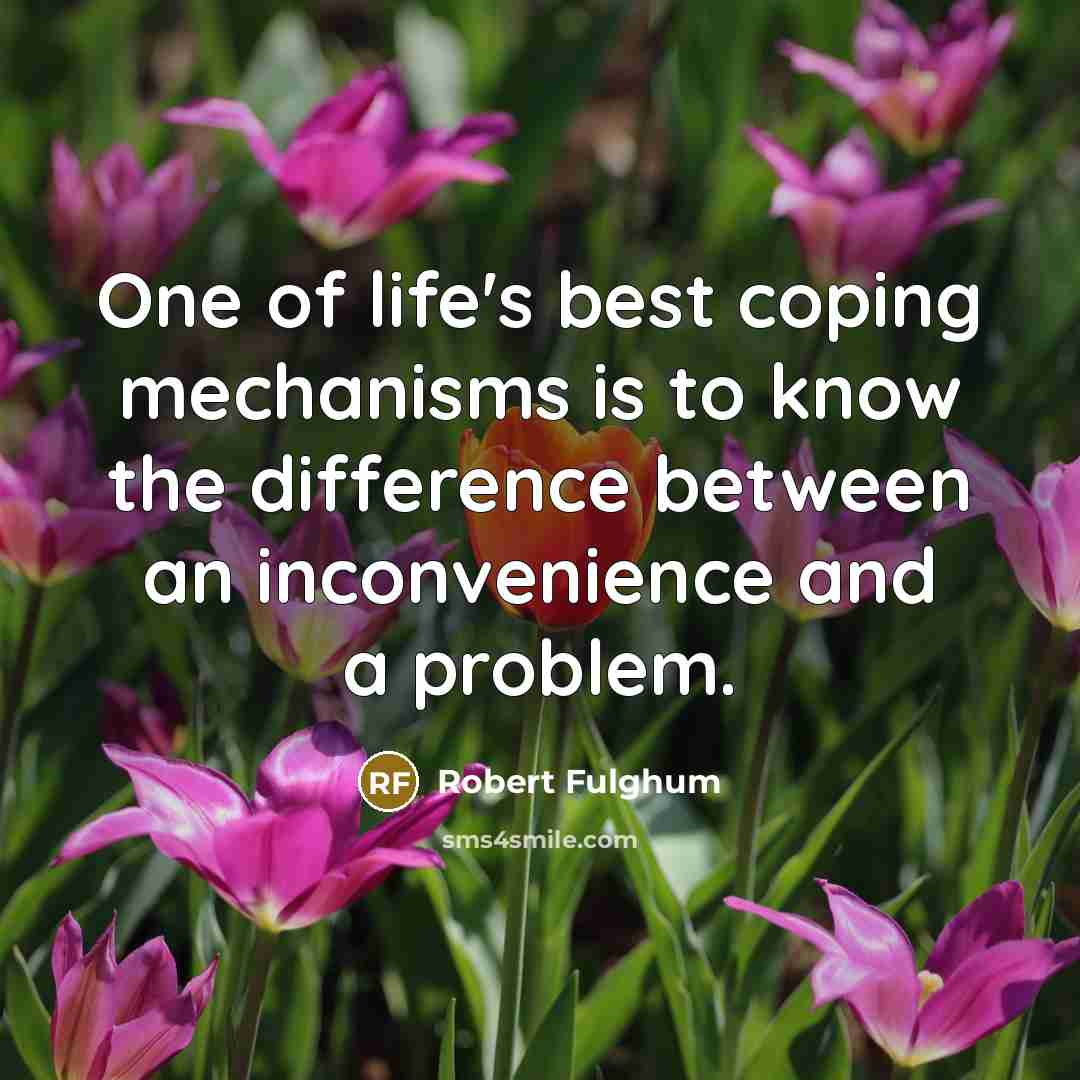 “One of life's best coping mechanisms is to know the…” quote by Robert Fulghum