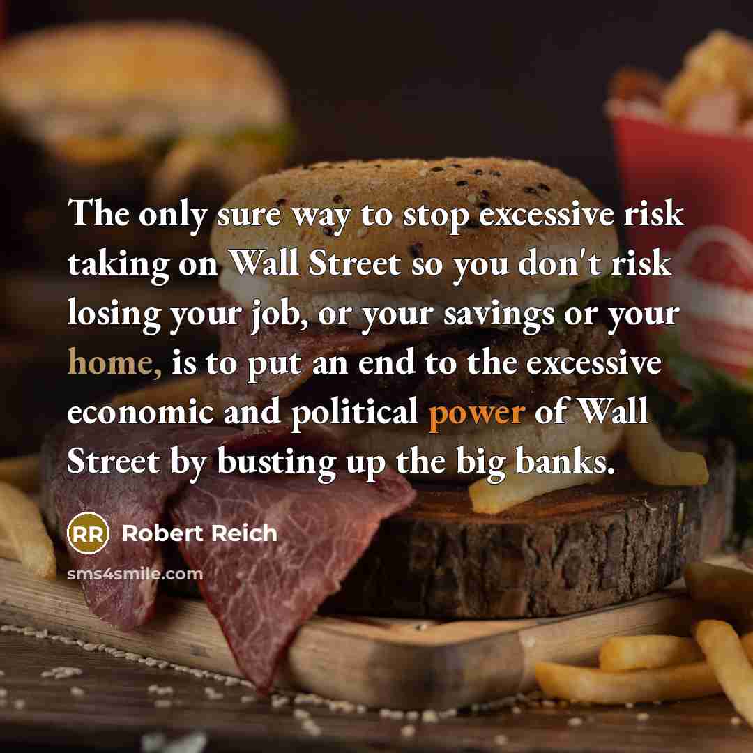 “The only sure way to stop excessive risk taking on…” quote by Robert Reich