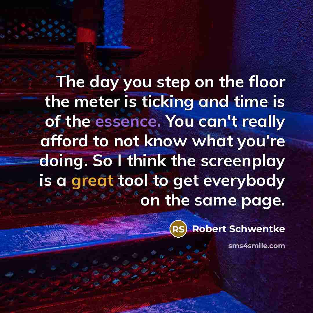 “The day you step on the floor the meter is…” quote by Robert Schwentke