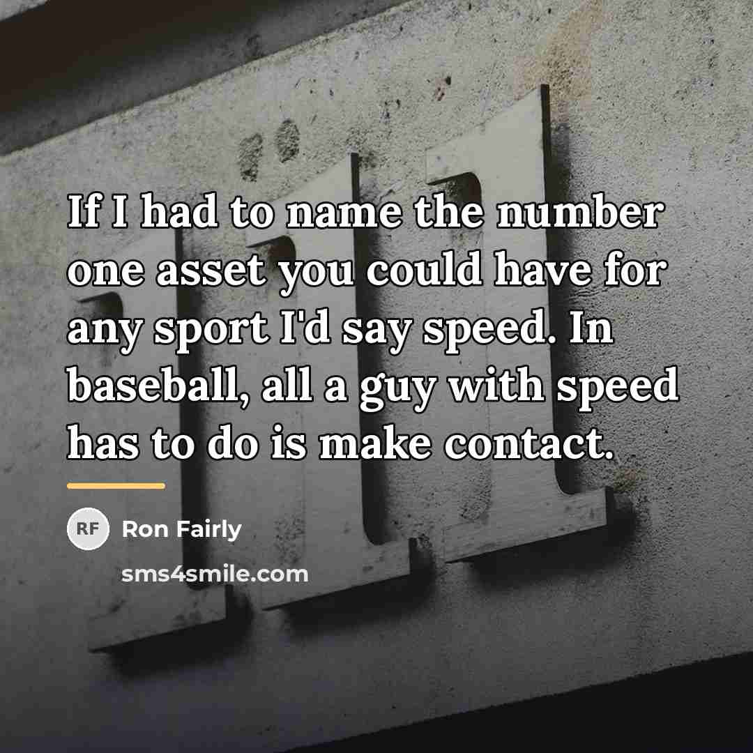 “If I had to name the number one asset you…” quote by Ron Fairly